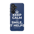 KEEP CALM AND SMILE, IT HELPS Phone Case