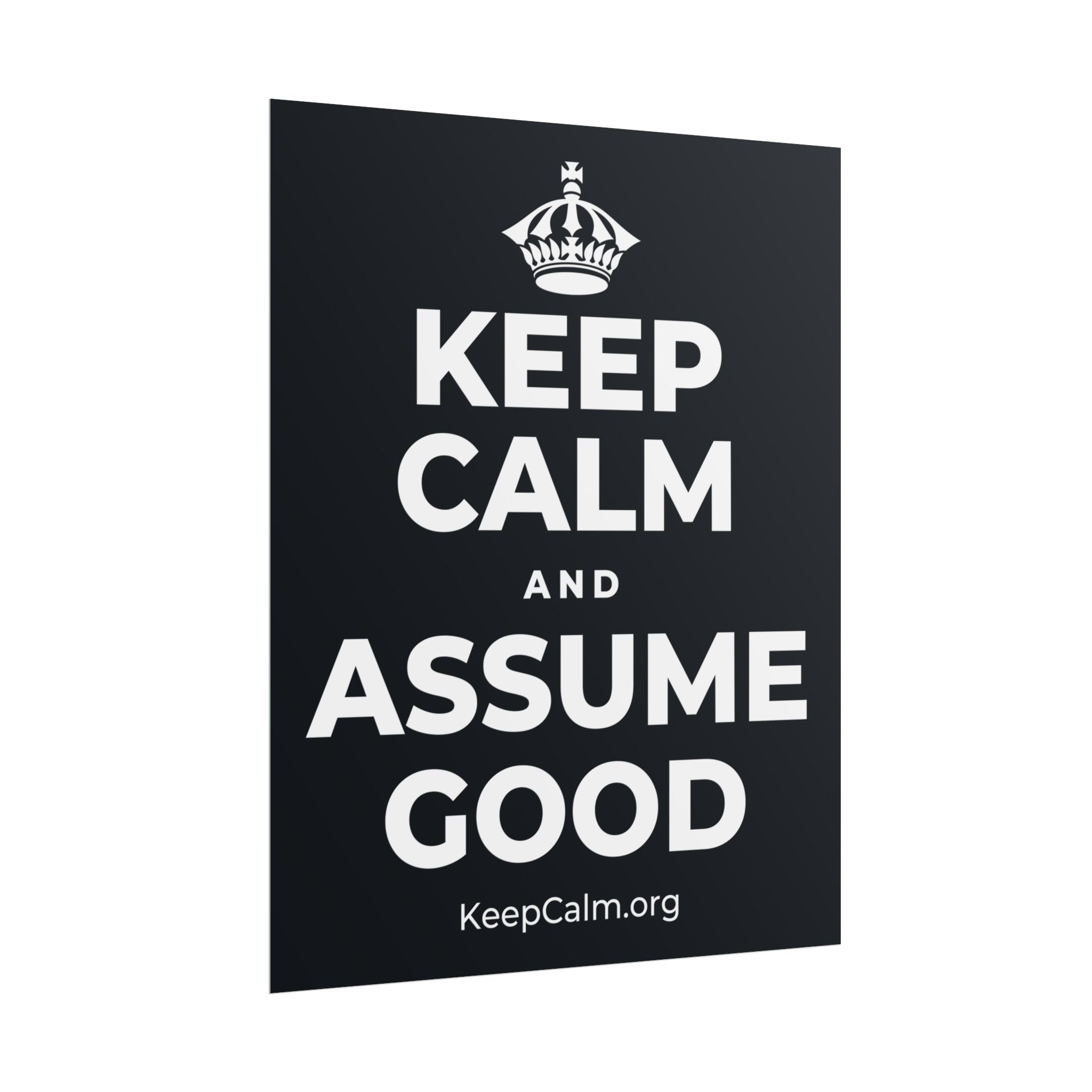 KEEP CALM AND ASSUME GOOD Poster (Dark)