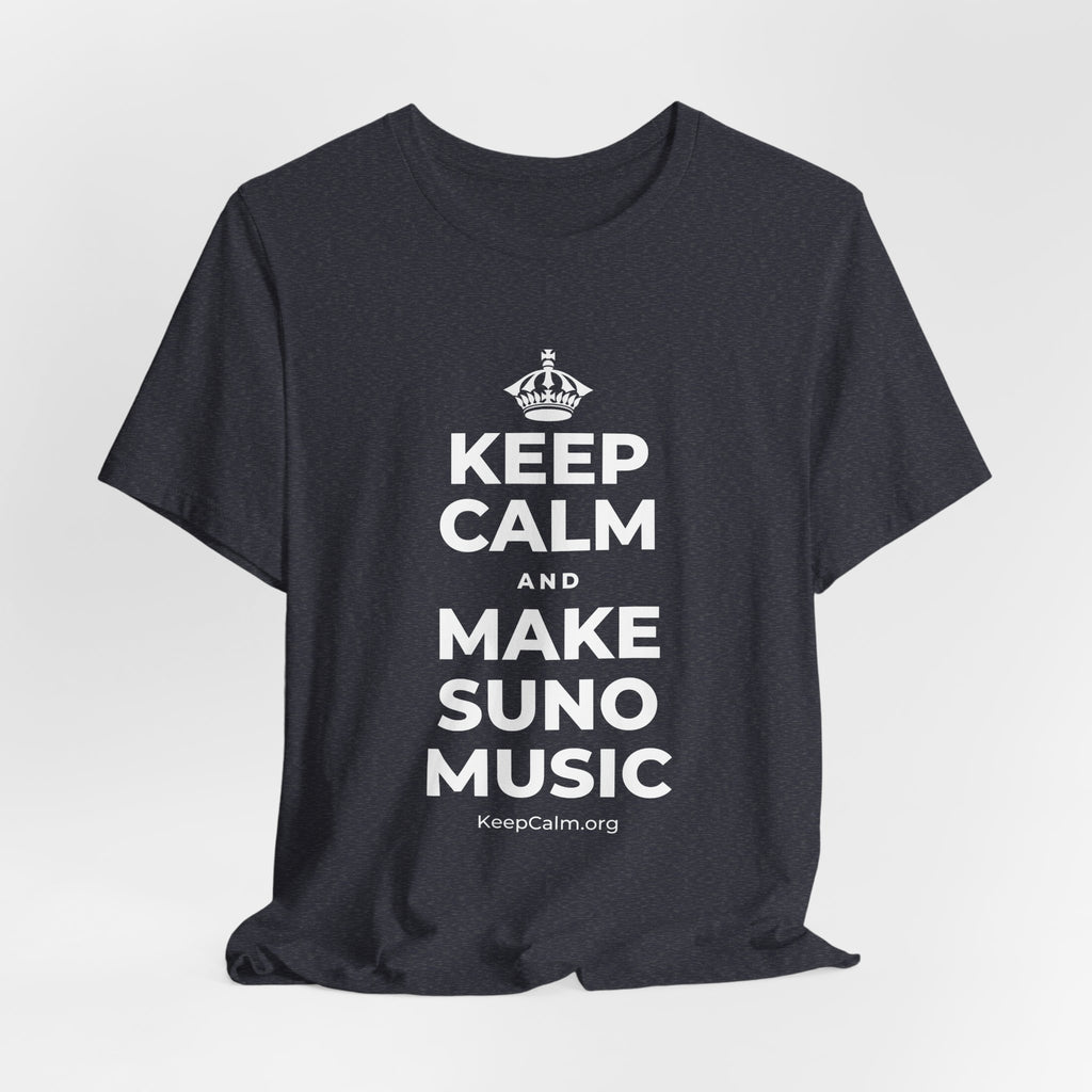KEEP CALM AND MAKE SUNO MUSIC T-Shirt (White–Asphalt)