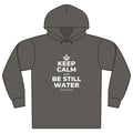 KEEP CALM AND BE STILL WATER Organic Hoodie Tee