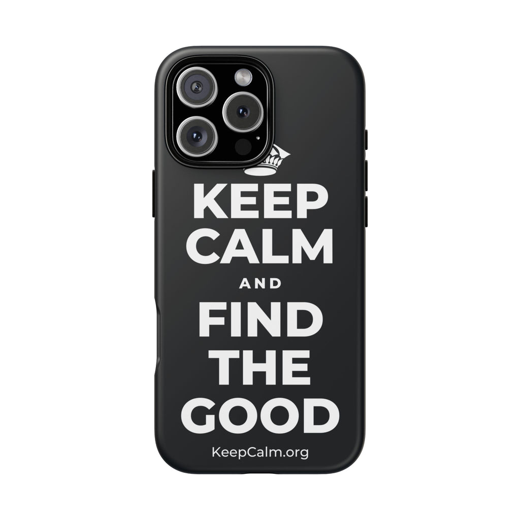 KEEP CALM AND FIND THE GOOD Phone Case (Dark)