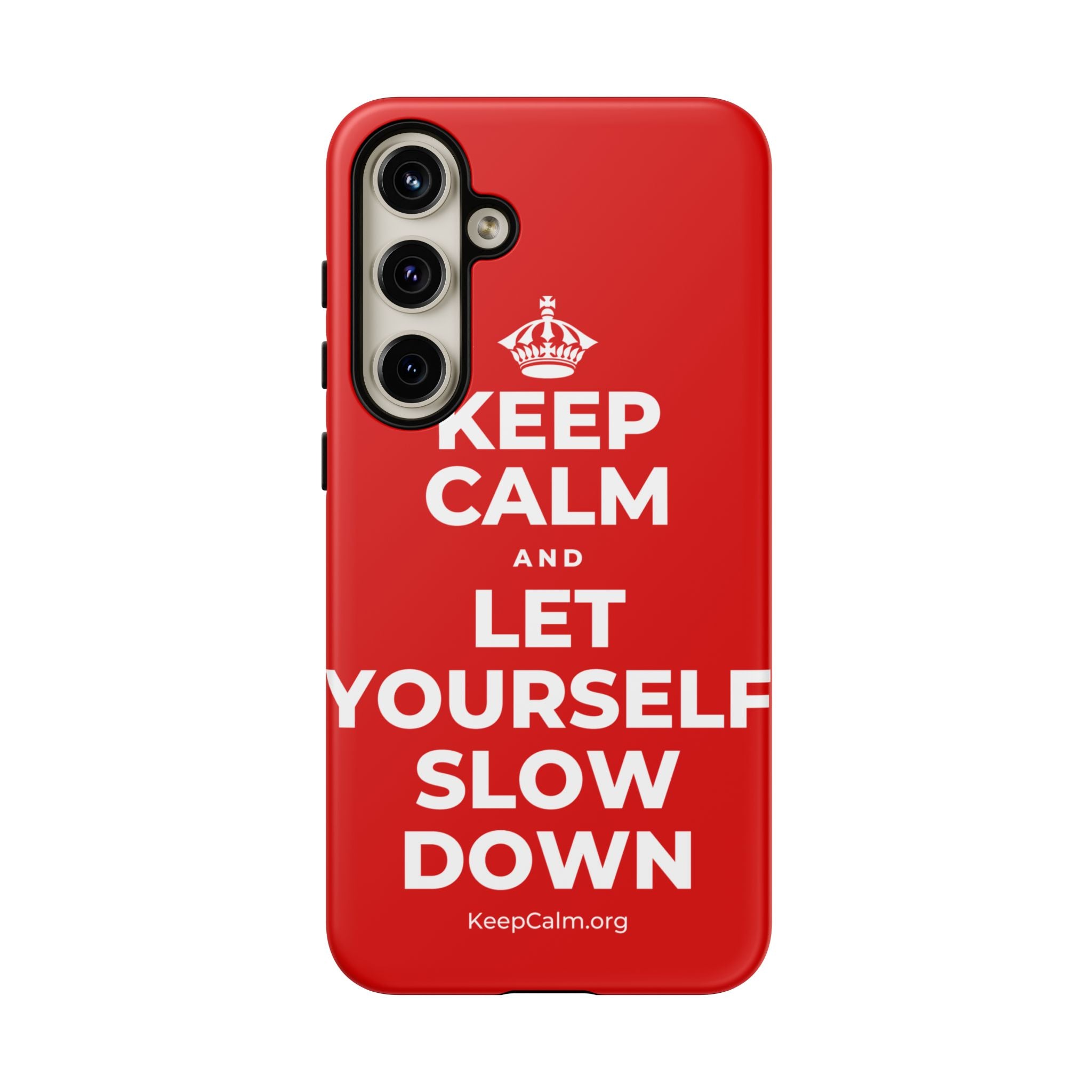KEEP CALM AND LET YOURSELF SLOW DOWN Phone Case