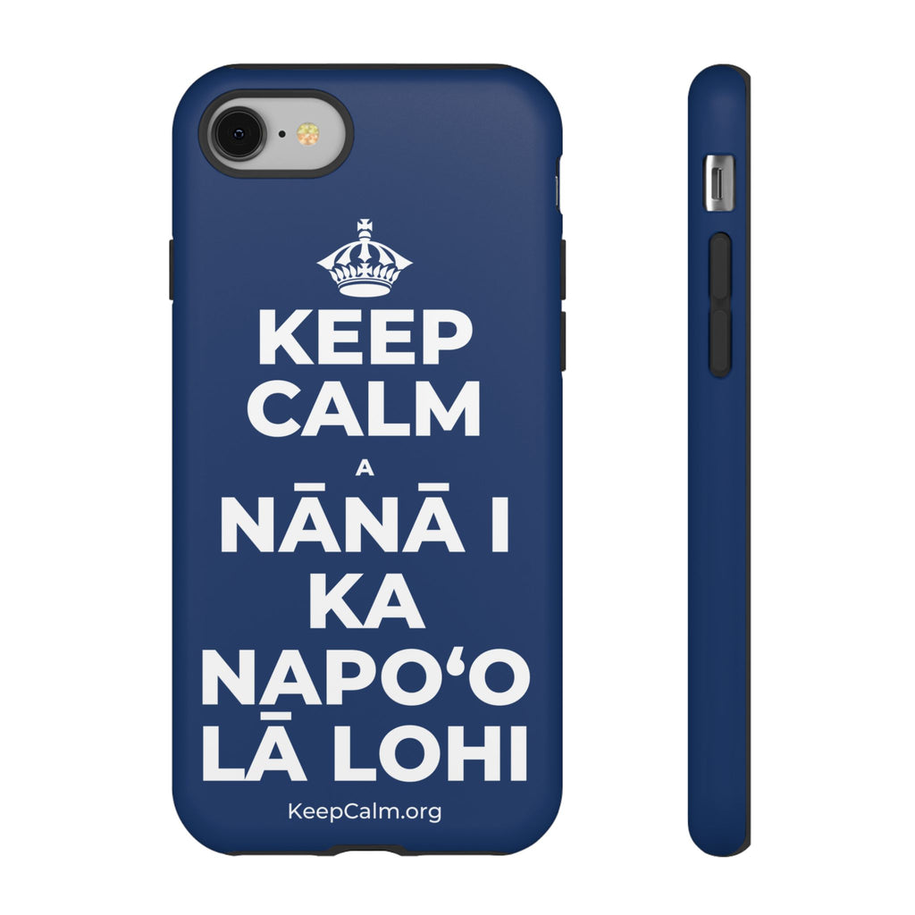 KEEP CALM A NĀNĀ I KA NAPOʻO LĀ LOHI Phone Case