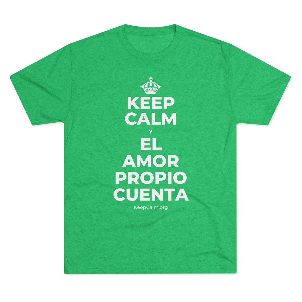 KEEP CALM Y EL AMOR PROPIO CUENTA Tri-Blend Tee