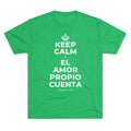 KEEP CALM Y EL AMOR PROPIO CUENTA Tri-Blend Tee