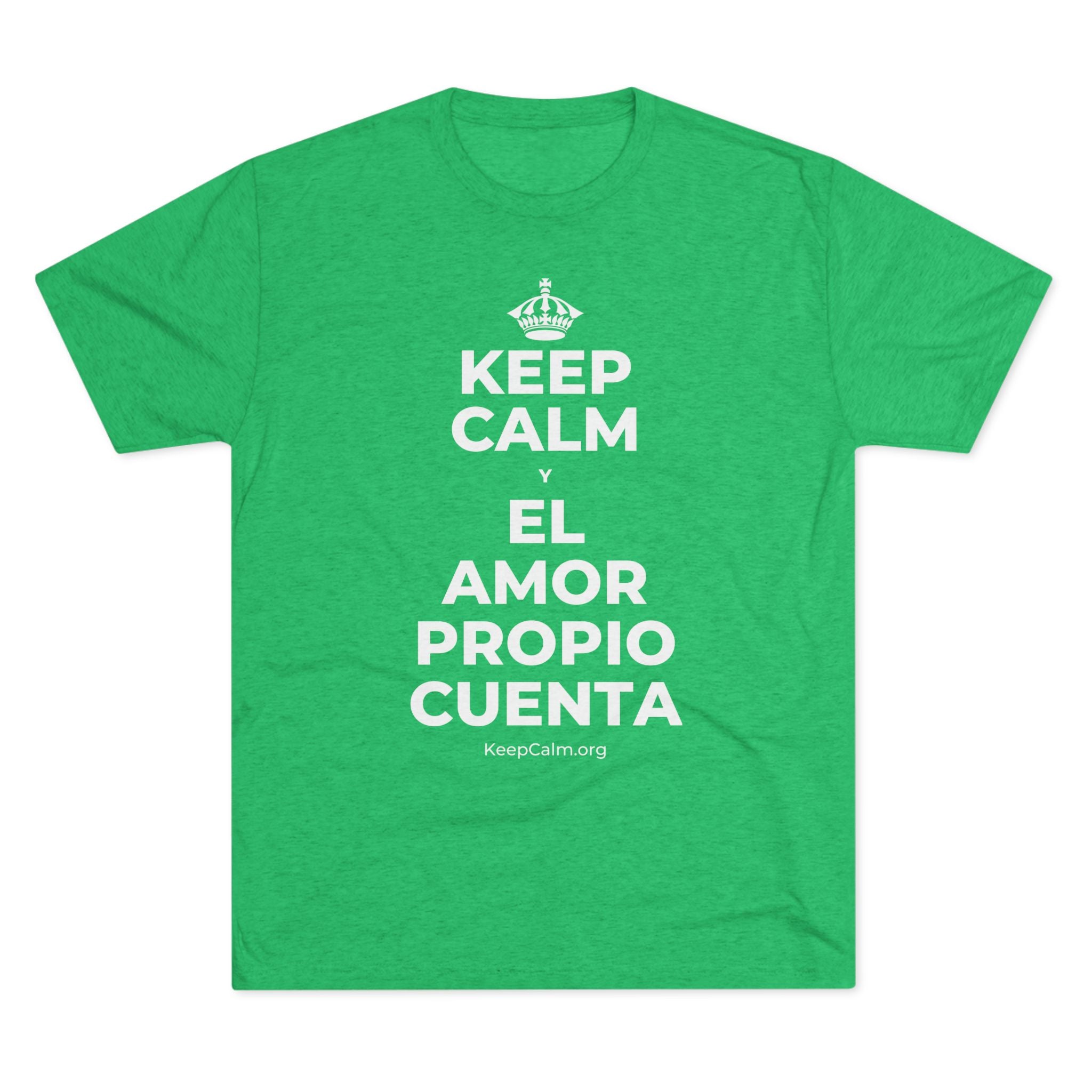 KEEP CALM Y EL AMOR PROPIO CUENTA Tri-Blend Tee