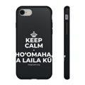 KEEP CALM A HOʻOMAHA, A LAILA KŪ Phone Case (Dark)