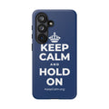 KEEP CALM AND HOLD ON Phone Case