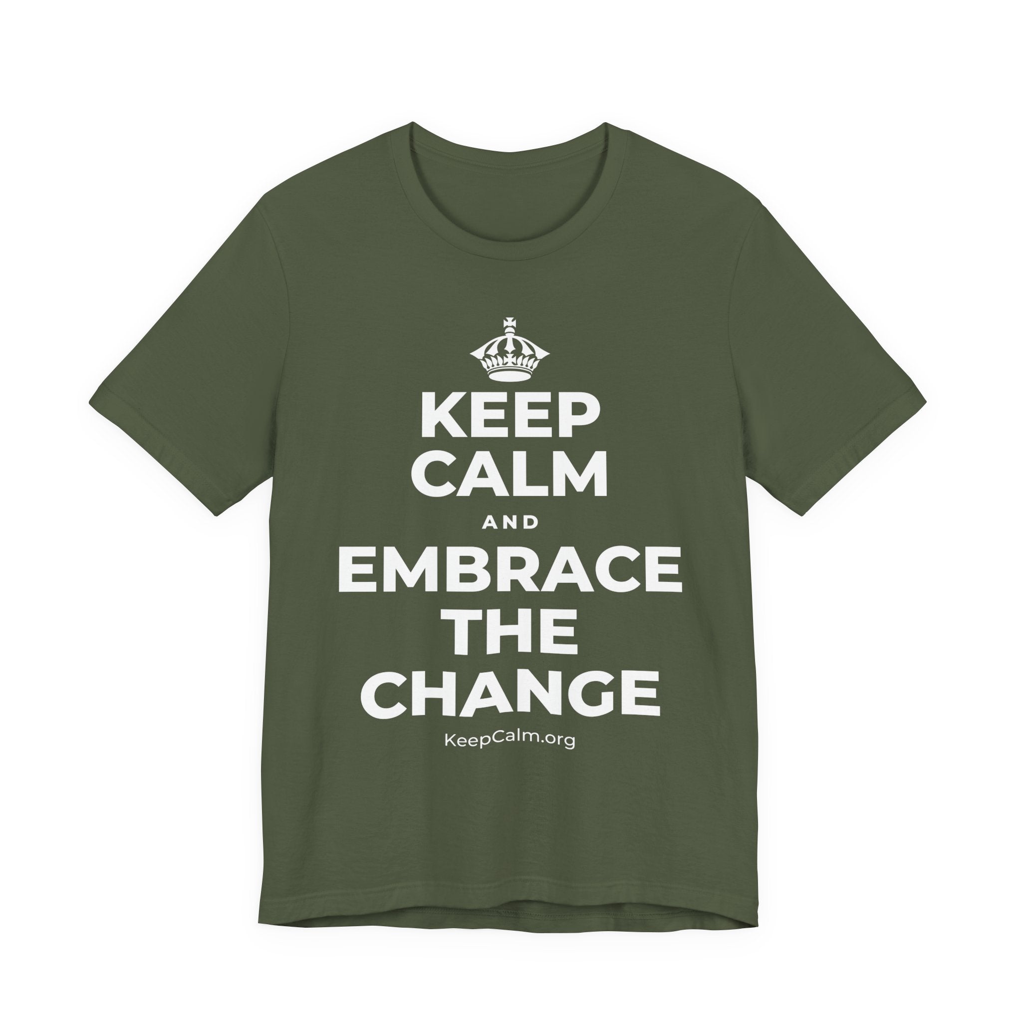 KEEP CALM AND EMBRACE THE CHANGE T-Shirt (Military Green–Autumn)