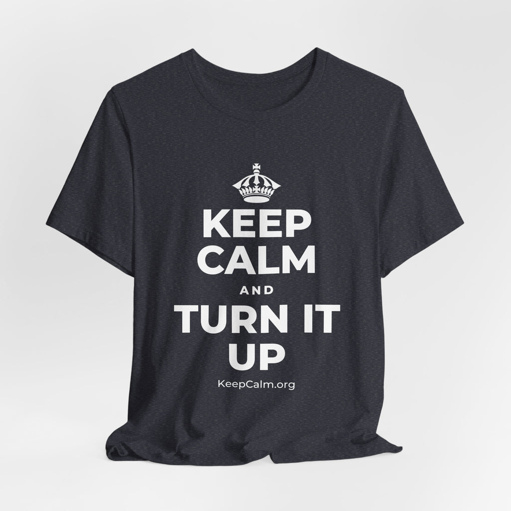 KEEP CALM AND TURN IT UP T-Shirt (White–Asphalt)