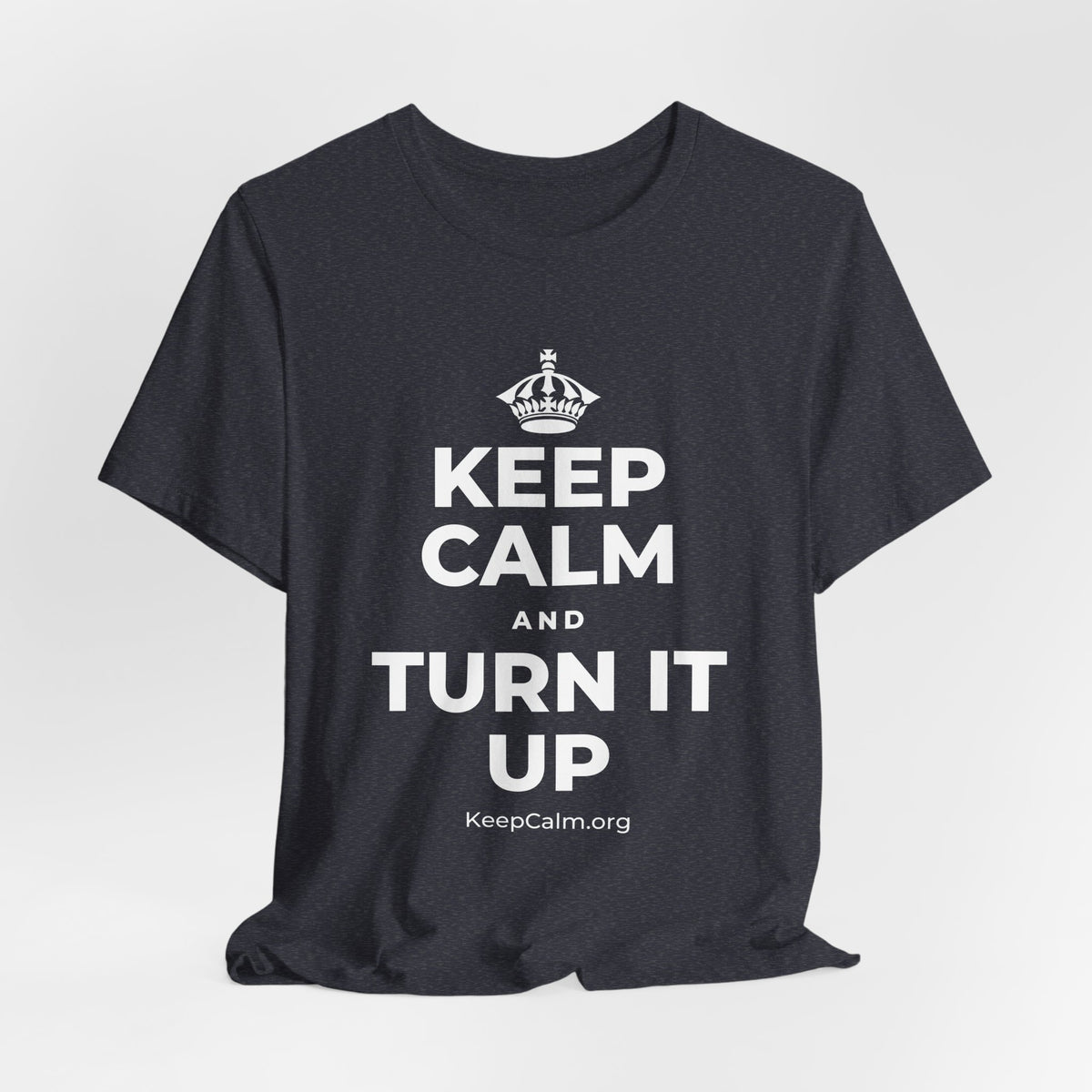 KEEP CALM AND TURN IT UP T-Shirt (White–Asphalt)