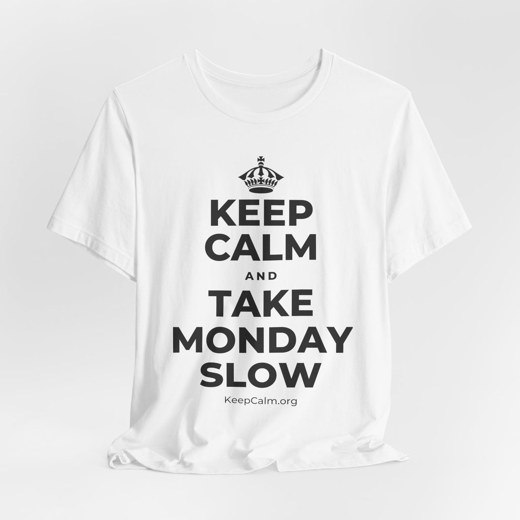 KEEP CALM AND TAKE MONDAY SLOW T-Shirt (White–Asphalt)