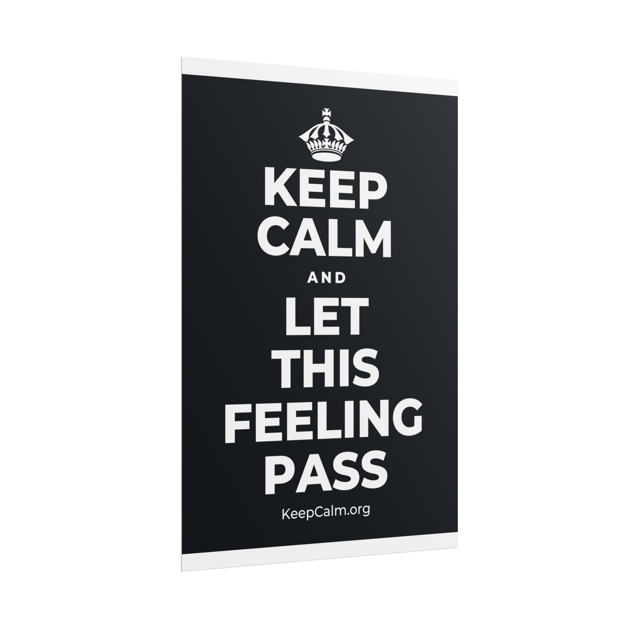 KEEP CALM AND LET THIS FEELING PASS Poster (Dark)