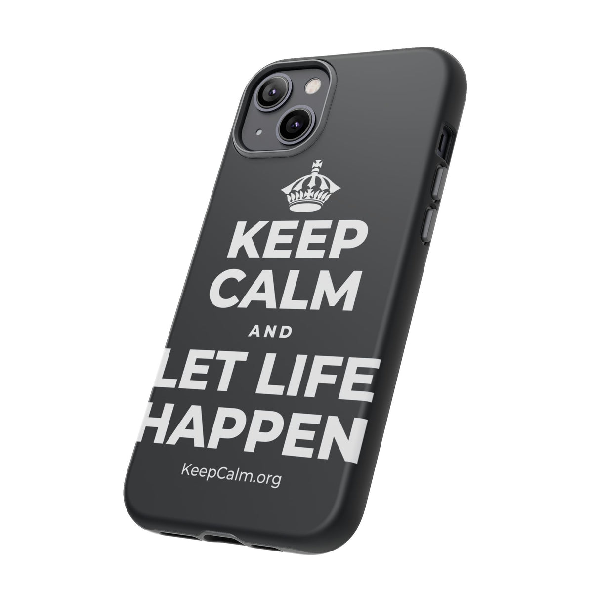 KEEP CALM AND LET LIFE HAPPEN Phone Case (Dark)
