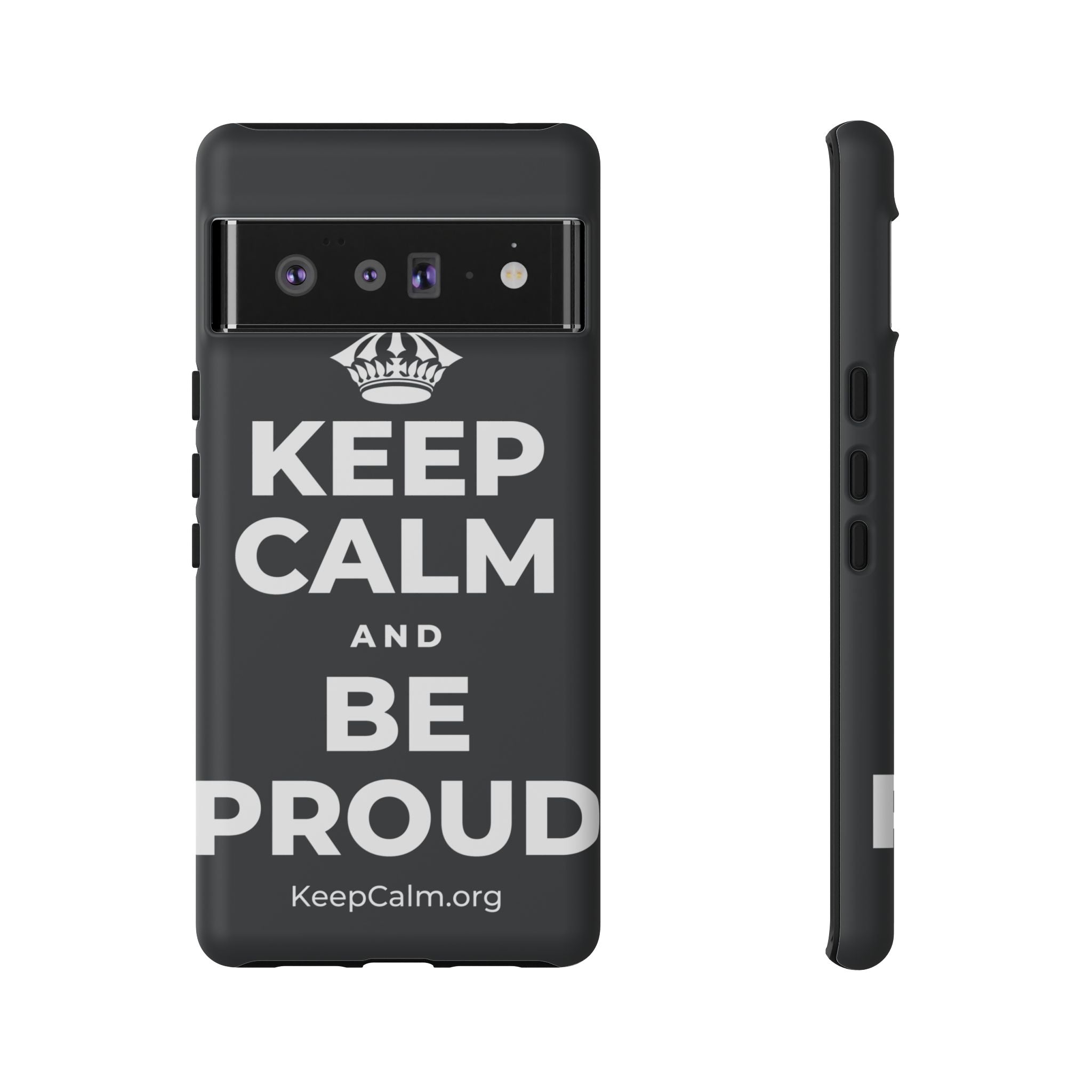 KEEP CALM AND BE PROUD Phone Case (Dark)