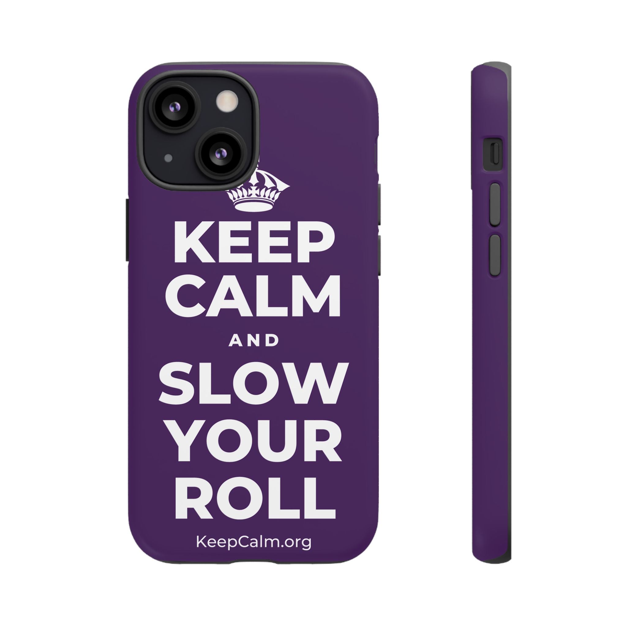 KEEP CALM AND SLOW YOUR ROLL Phone Case