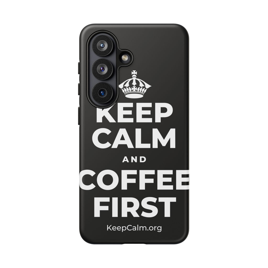 KEEP CALM AND COFFEE FIRST Phone Case
