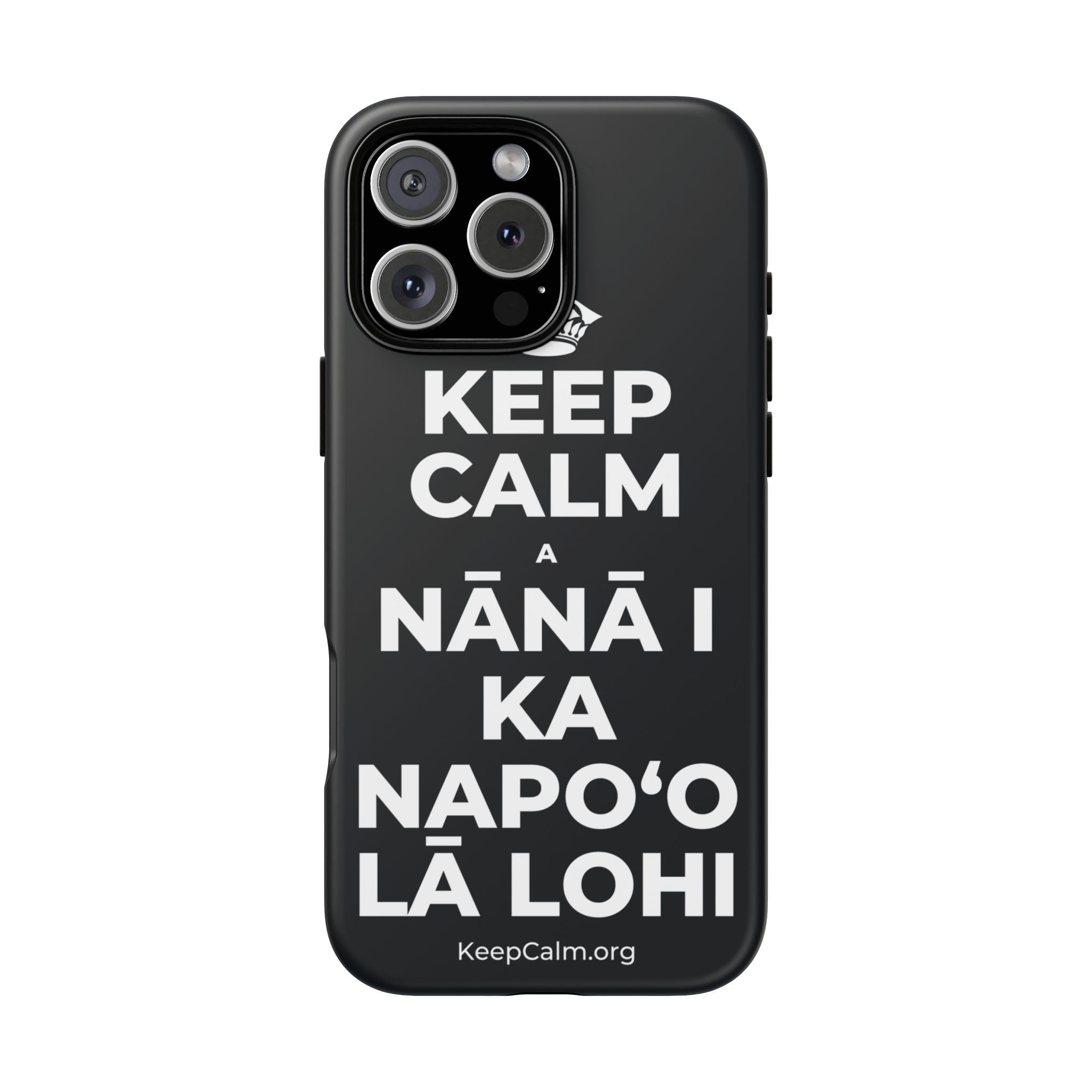 KEEP CALM A NĀNĀ I KA NAPOʻO LĀ LOHI Phone Case (Dark)