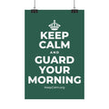 KEEP CALM AND GUARD YOUR MORNING Satin Poster