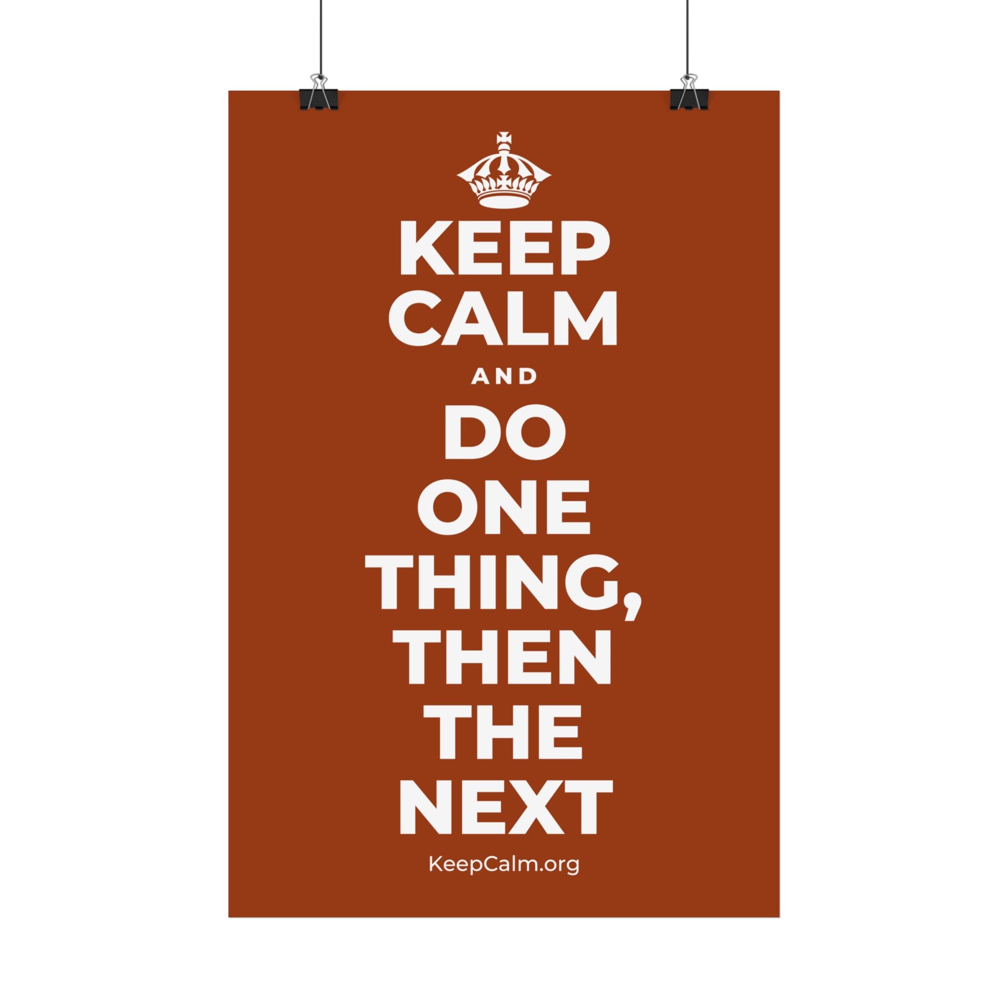 KEEP CALM AND DO ONE THING, THEN THE NEXT Satin Poster