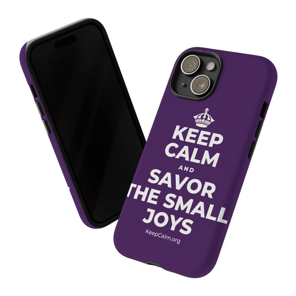 KEEP CALM AND SAVOR THE SMALL JOYS Phone Case