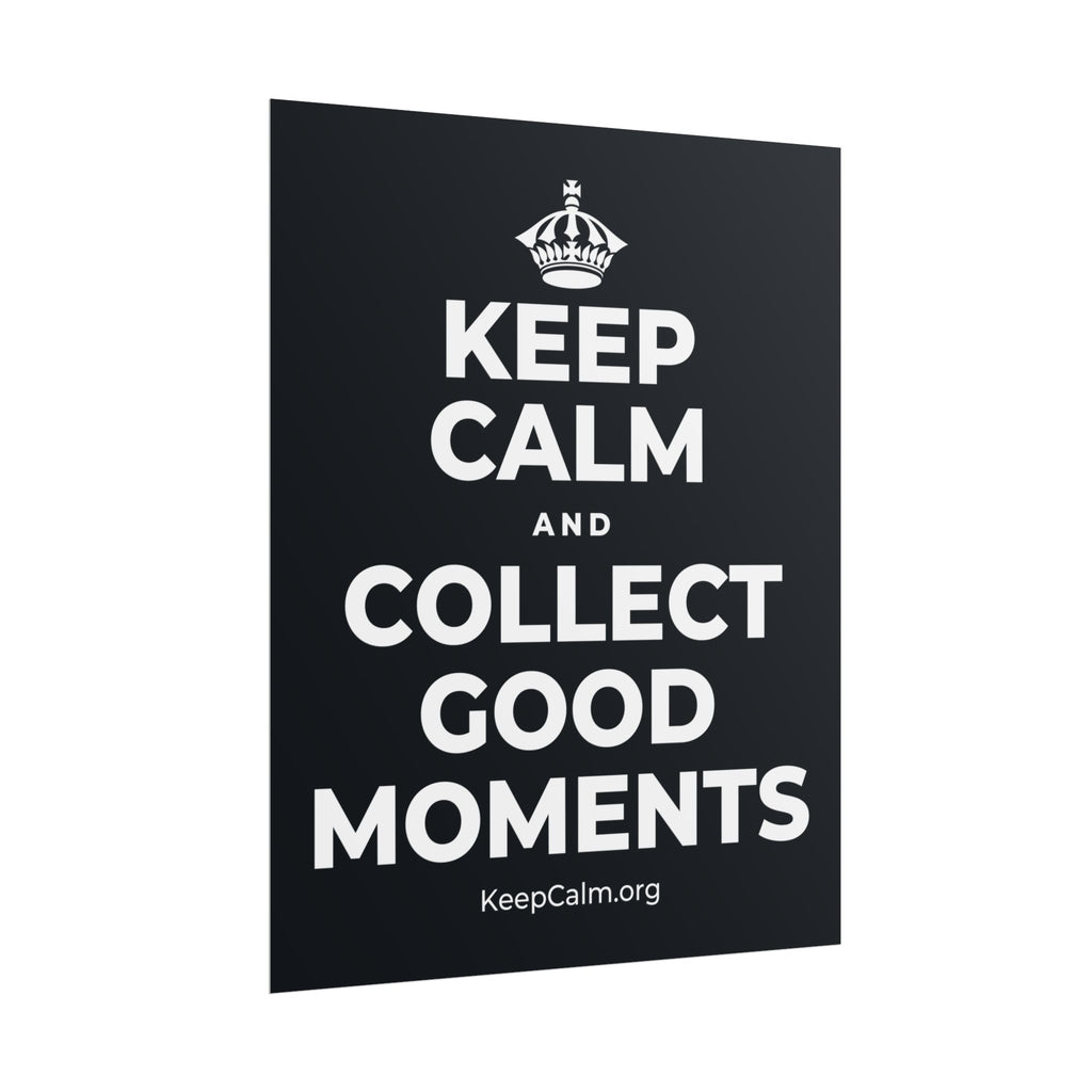 KEEP CALM AND COLLECT GOOD MOMENTS Poster (Dark)