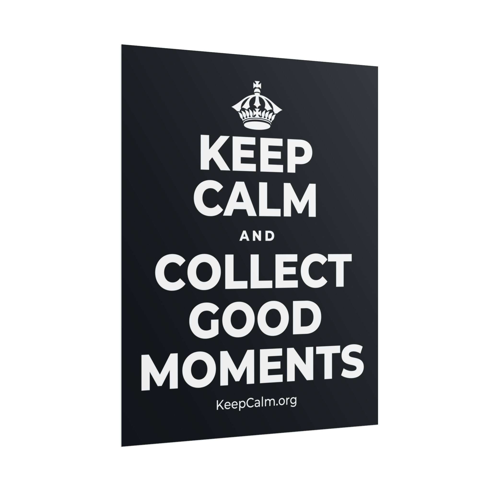 KEEP CALM AND COLLECT GOOD MOMENTS Poster (Dark)