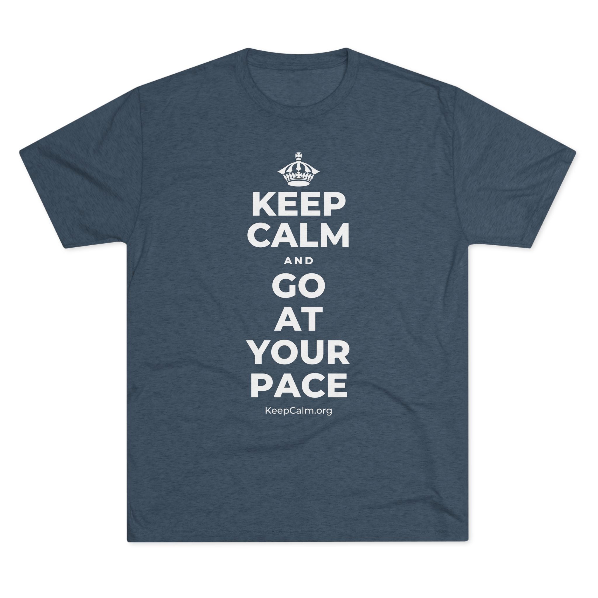 KEEP CALM AND GO AT YOUR PACE Tri-Blend Tee