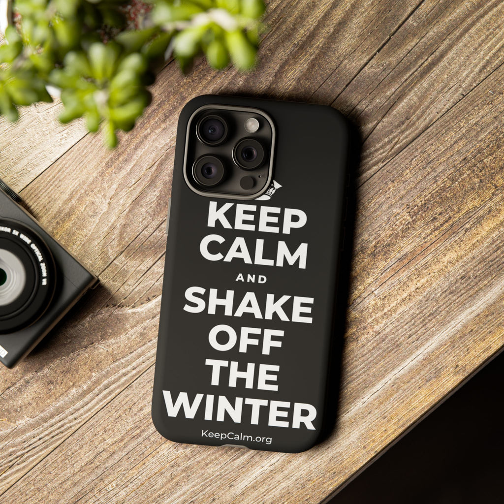 KEEP CALM AND SHAKE OFF THE WINTER Phone Case