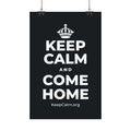 KEEP CALM AND COME HOME Satin Poster (Dark)