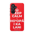 KEEP CALM A HOʻOPĀ I KA LANI Phone Case