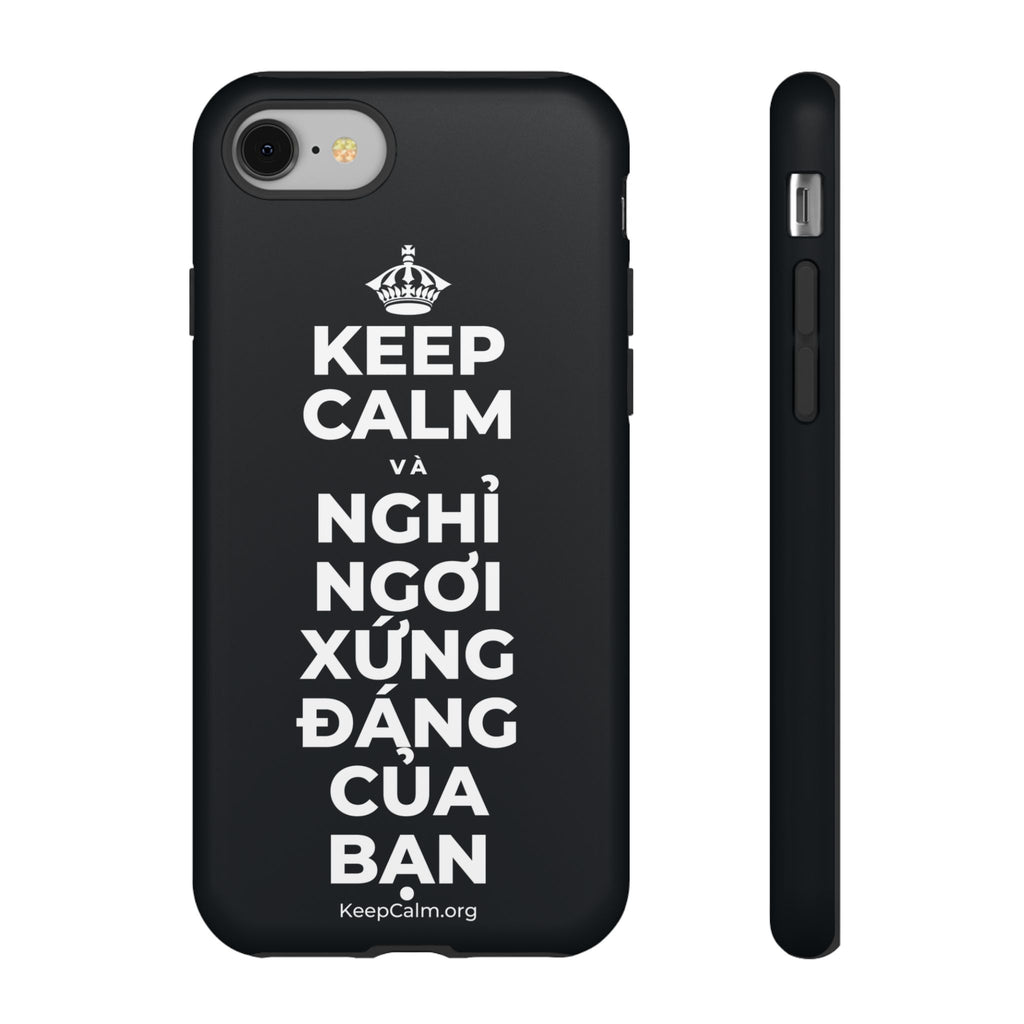 KEEP CALM VÀ NGHỈ NGƠI XỨNG ĐÁNG CỦA BẠN Phone Case (Dark)