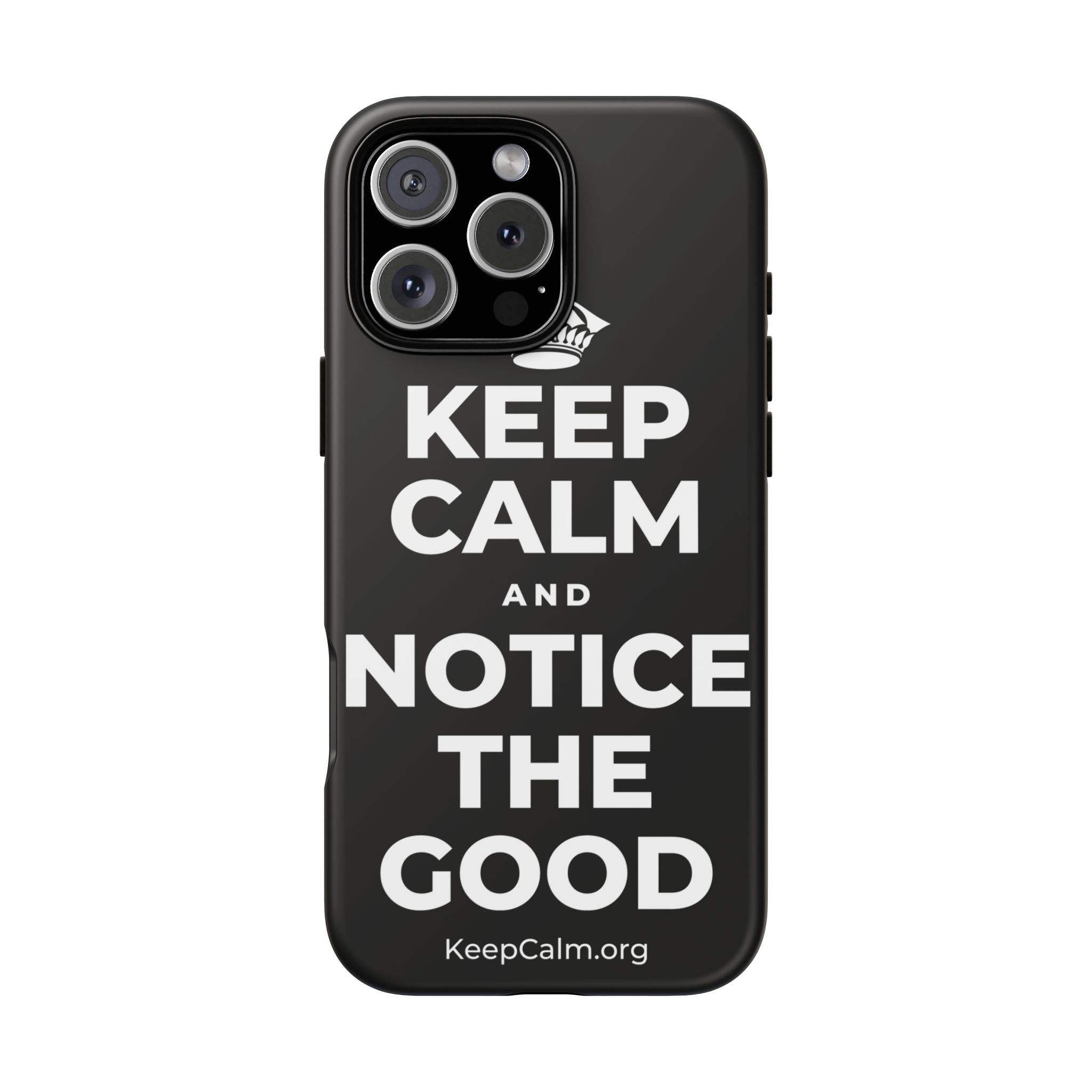 KEEP CALM AND NOTICE THE GOOD Phone Case