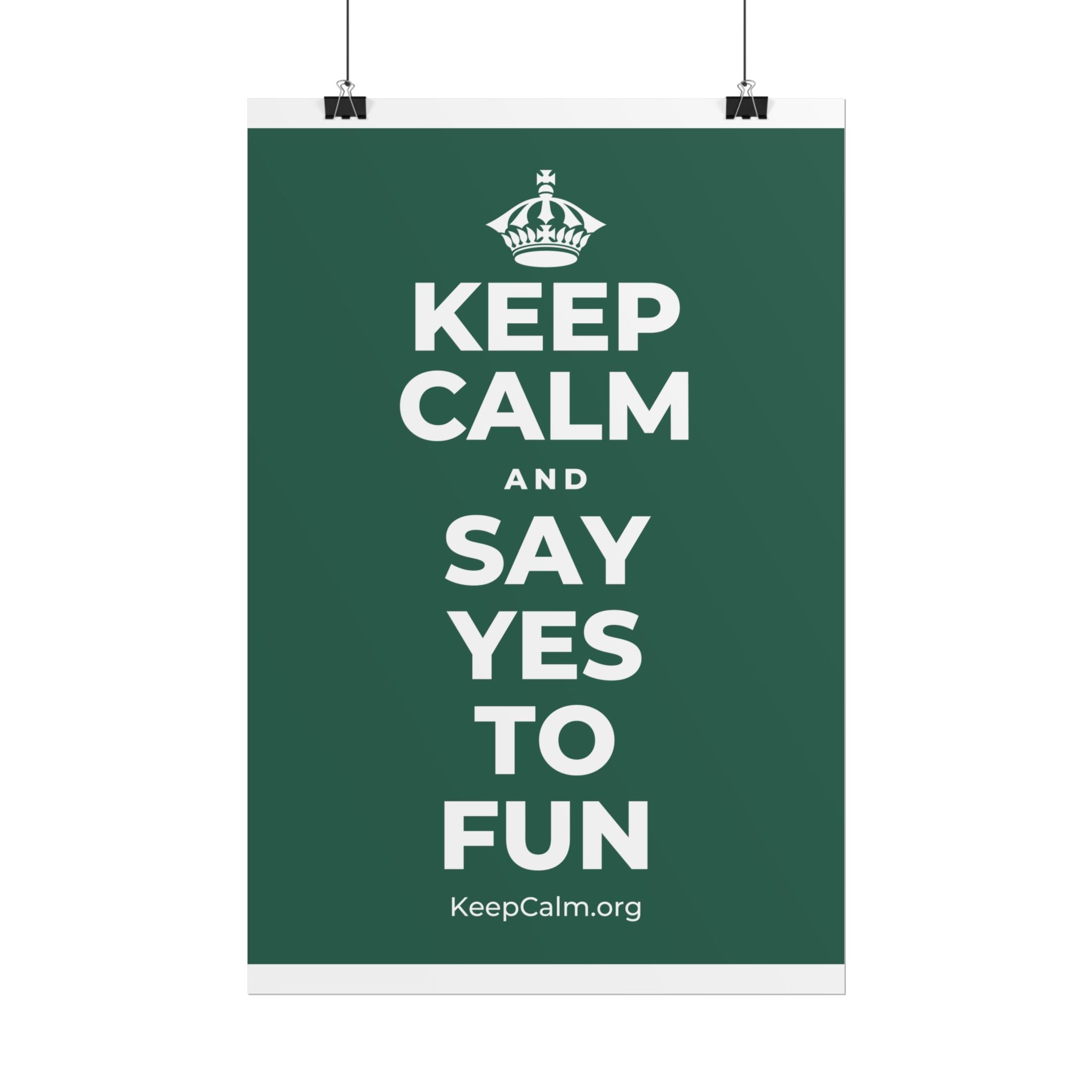 KEEP CALM AND SAY YES TO FUN Poster