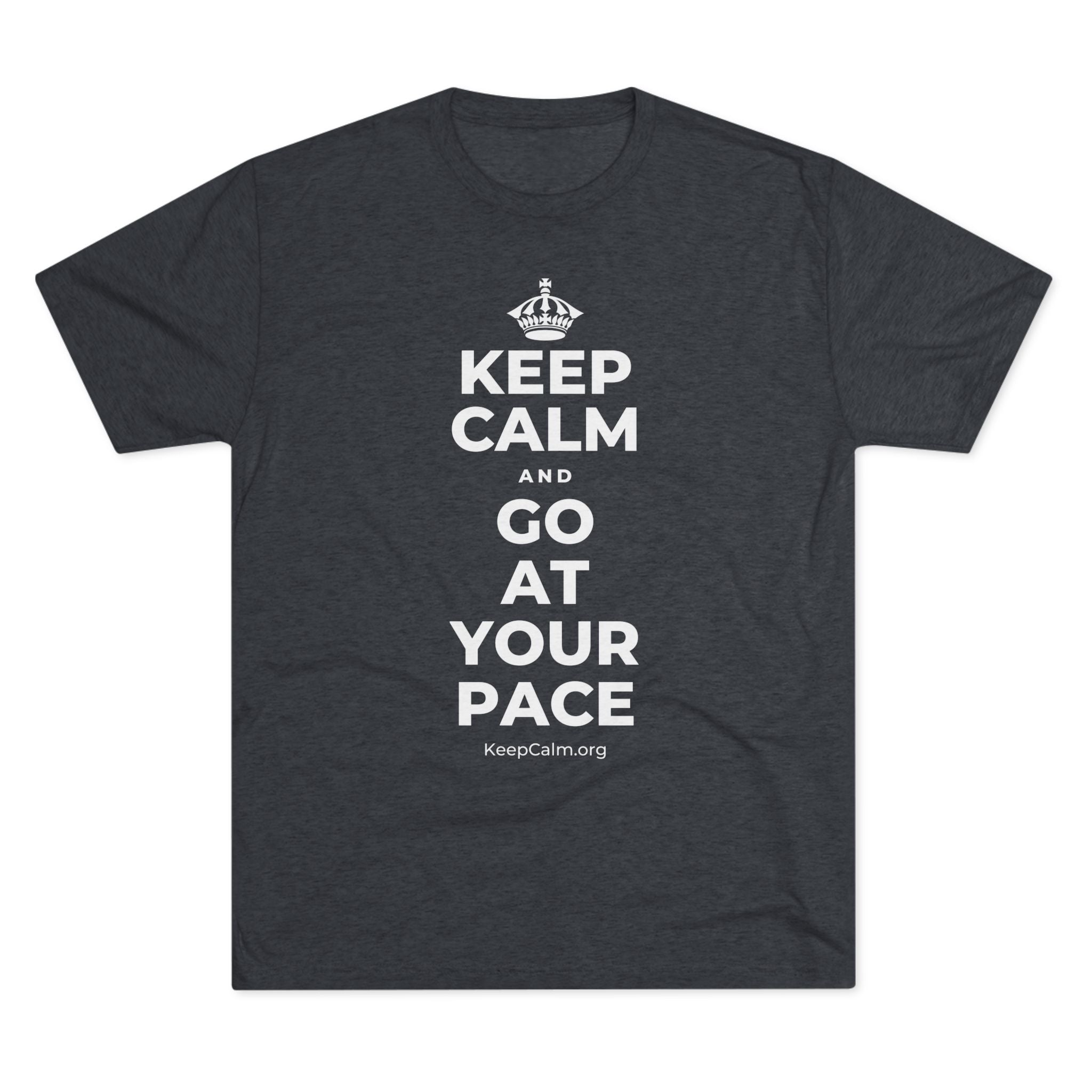 KEEP CALM AND GO AT YOUR PACE Tri-Blend Tee