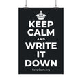 KEEP CALM AND WRITE IT DOWN Satin Poster (Dark)