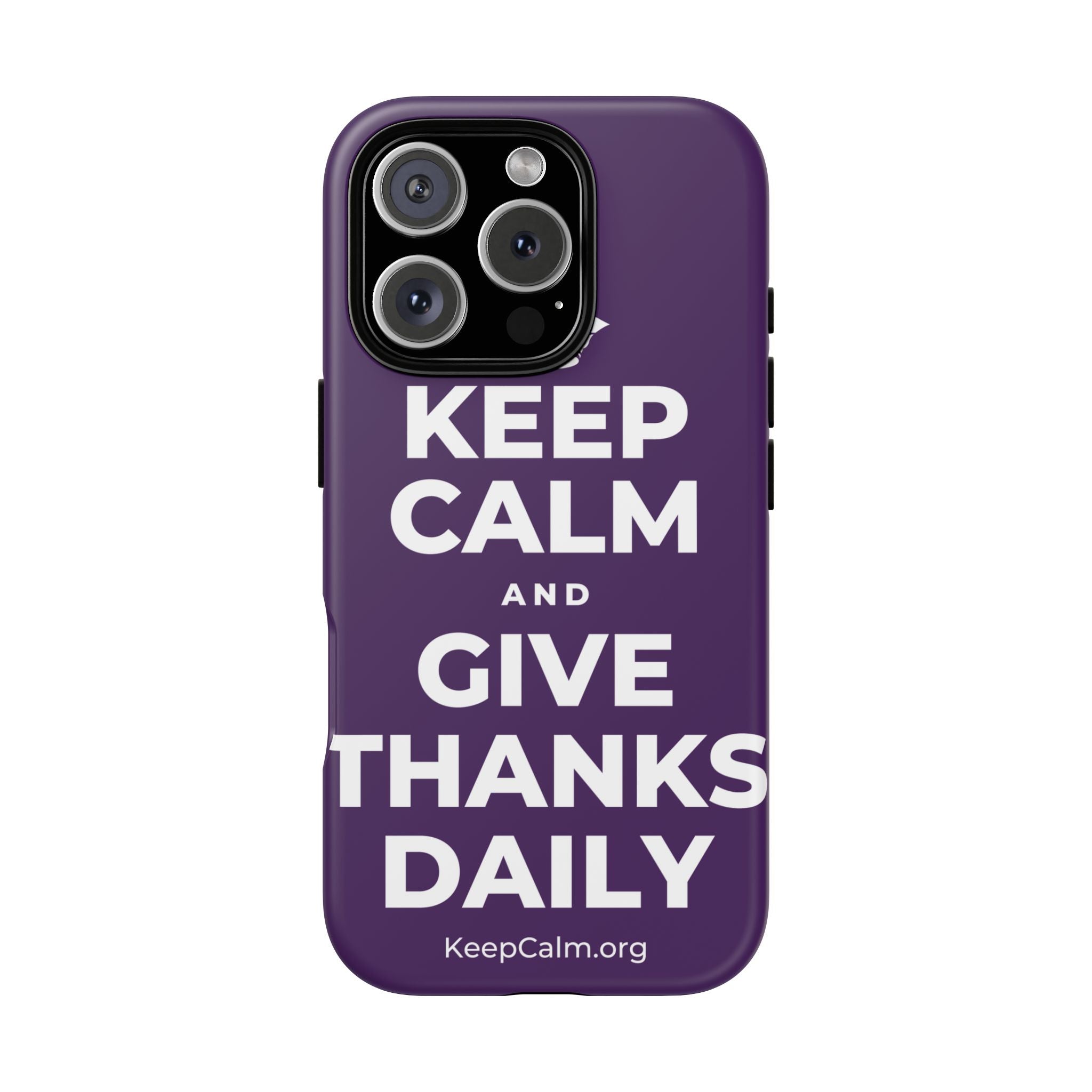 KEEP CALM AND GIVE THANKS DAILY Phone Case