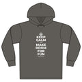 KEEP CALM AND MAKE ROOM FOR FUN Organic Hoodie Tee