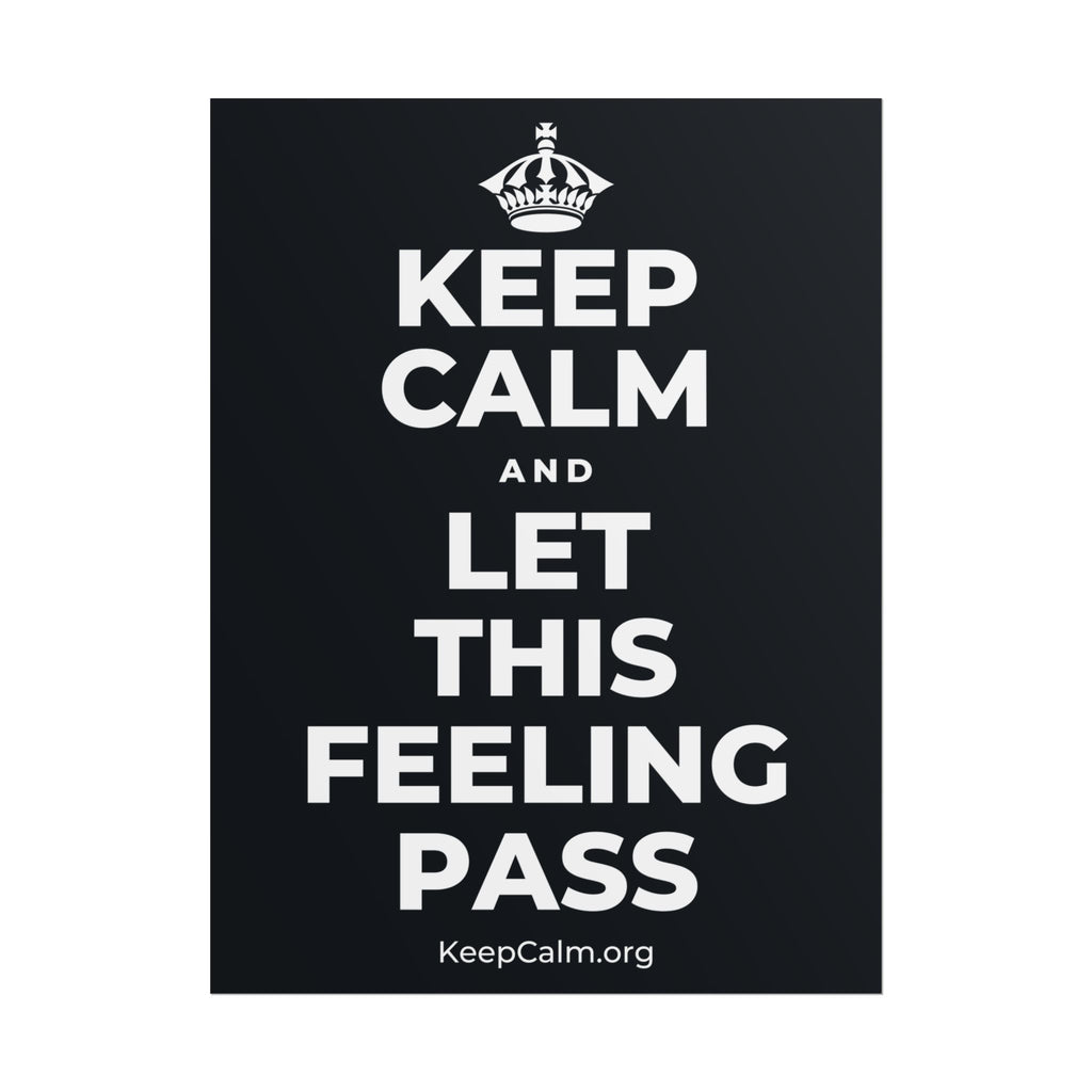 KEEP CALM AND LET THIS FEELING PASS Poster (Dark)