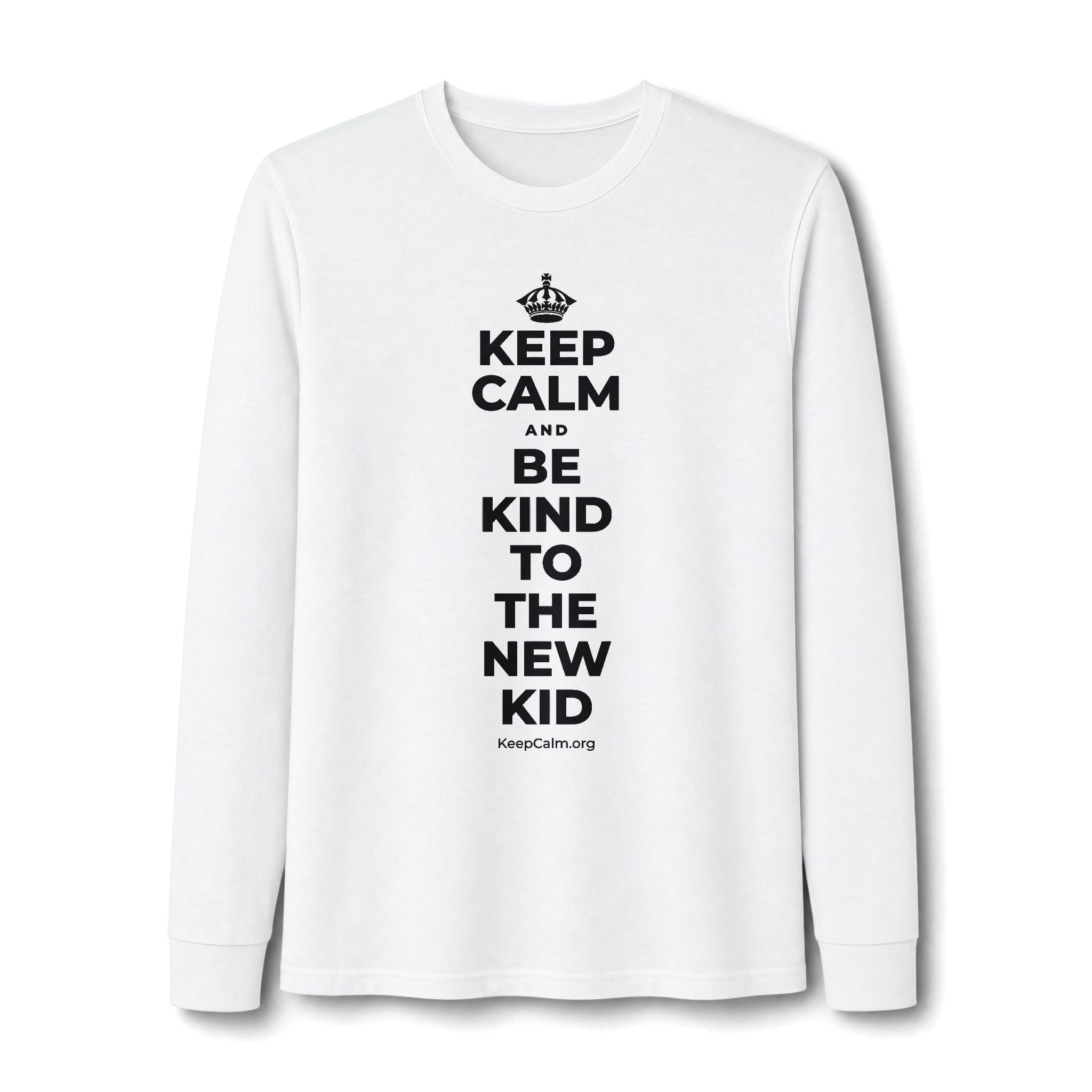 KEEP CALM AND BE KIND TO THE NEW KID Long Sleeve Tee