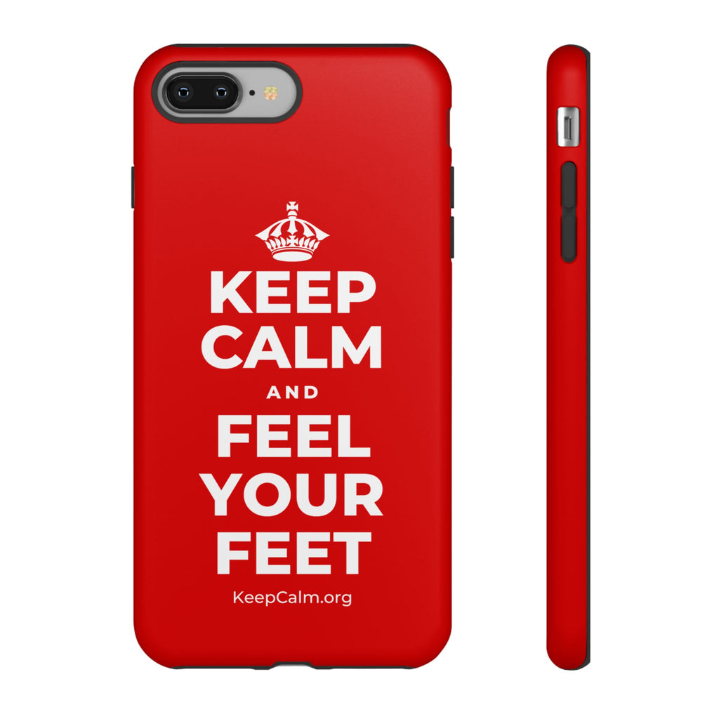 KEEP CALM AND FEEL YOUR FEET Phone Case