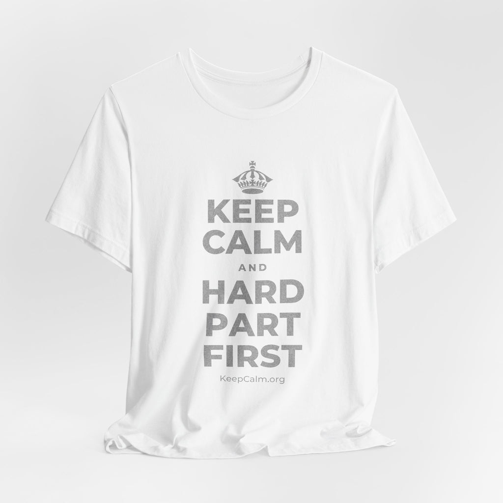 KEEP CALM AND HARD PART FIRST T-Shirt (White–Asphalt)