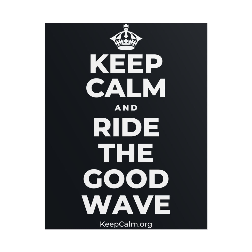 KEEP CALM AND RIDE THE GOOD WAVE Poster (Dark)