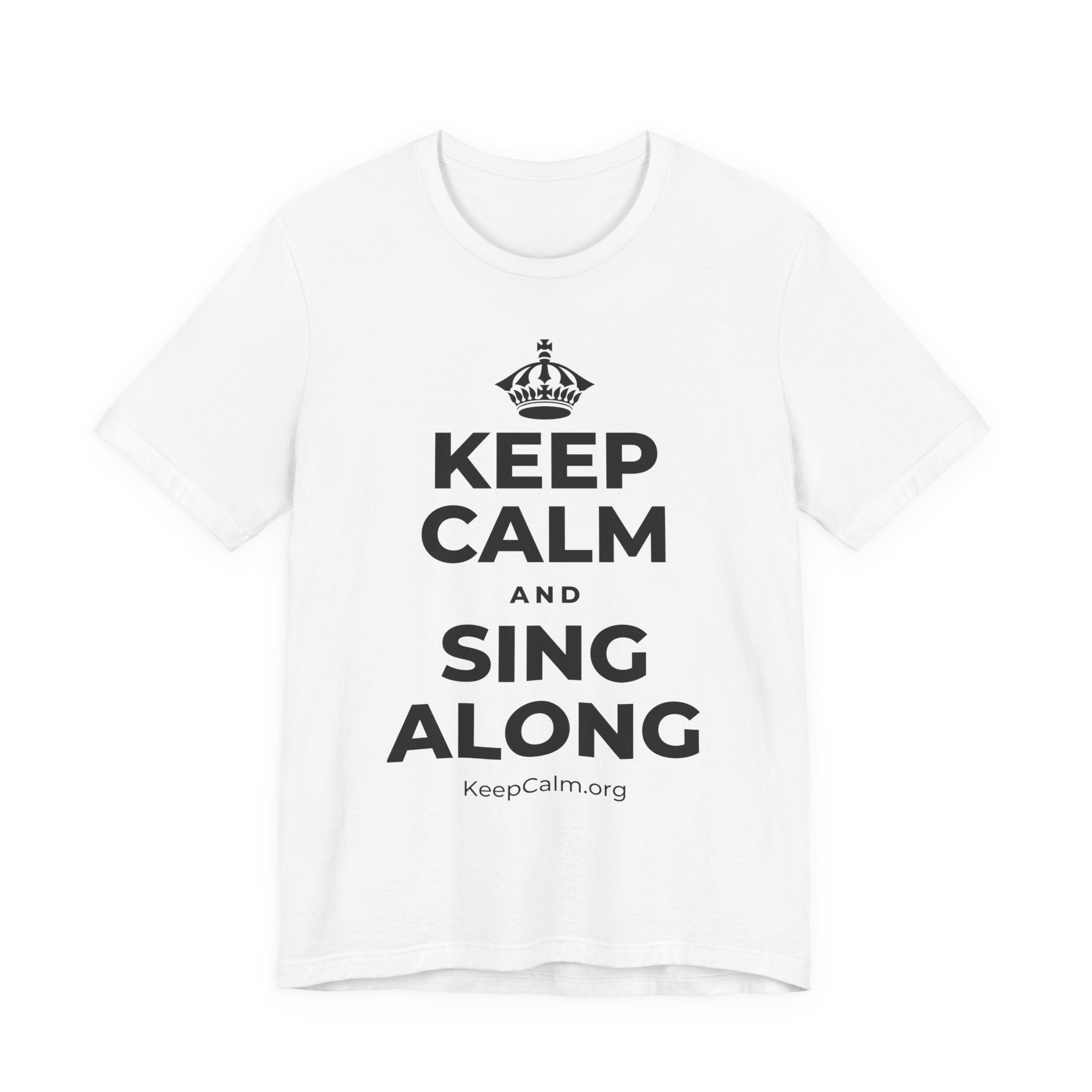 KEEP CALM AND SING ALONG T-Shirt (White–Asphalt)