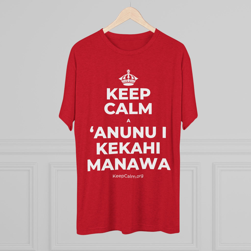 KEEP CALM A ʻANUNU I KEKAHI MANAWA Tri-Blend Tee