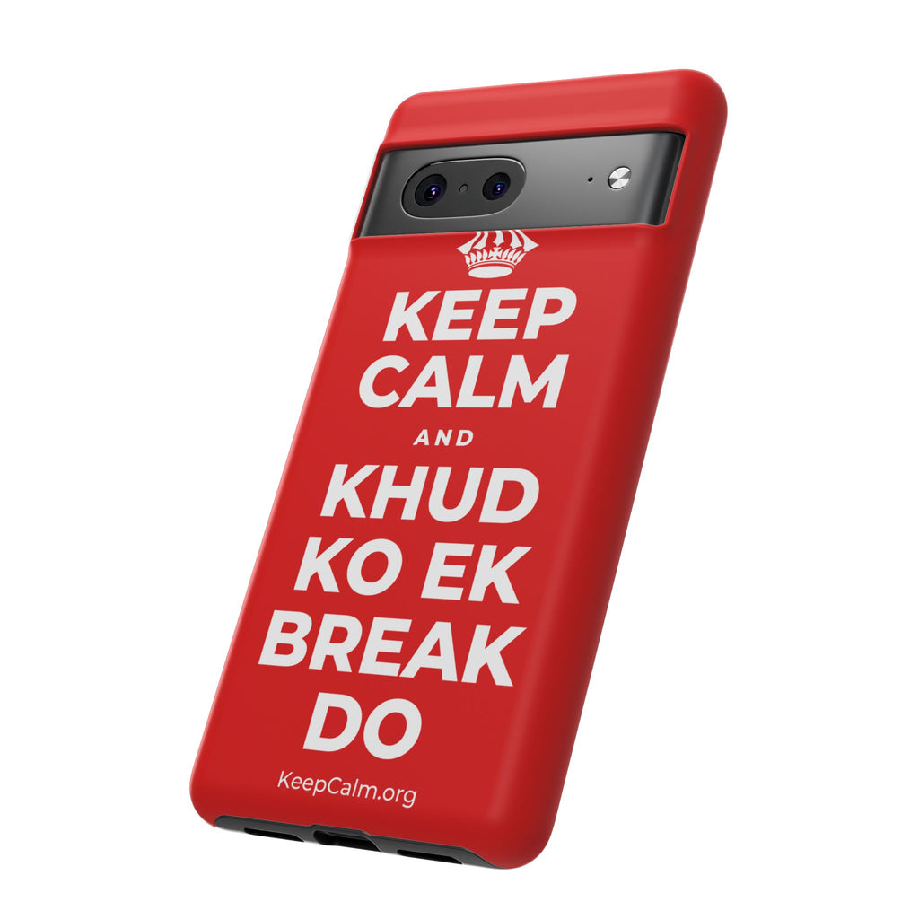 KEEP CALM AND KHUD KO EK BREAK DO Phone Case