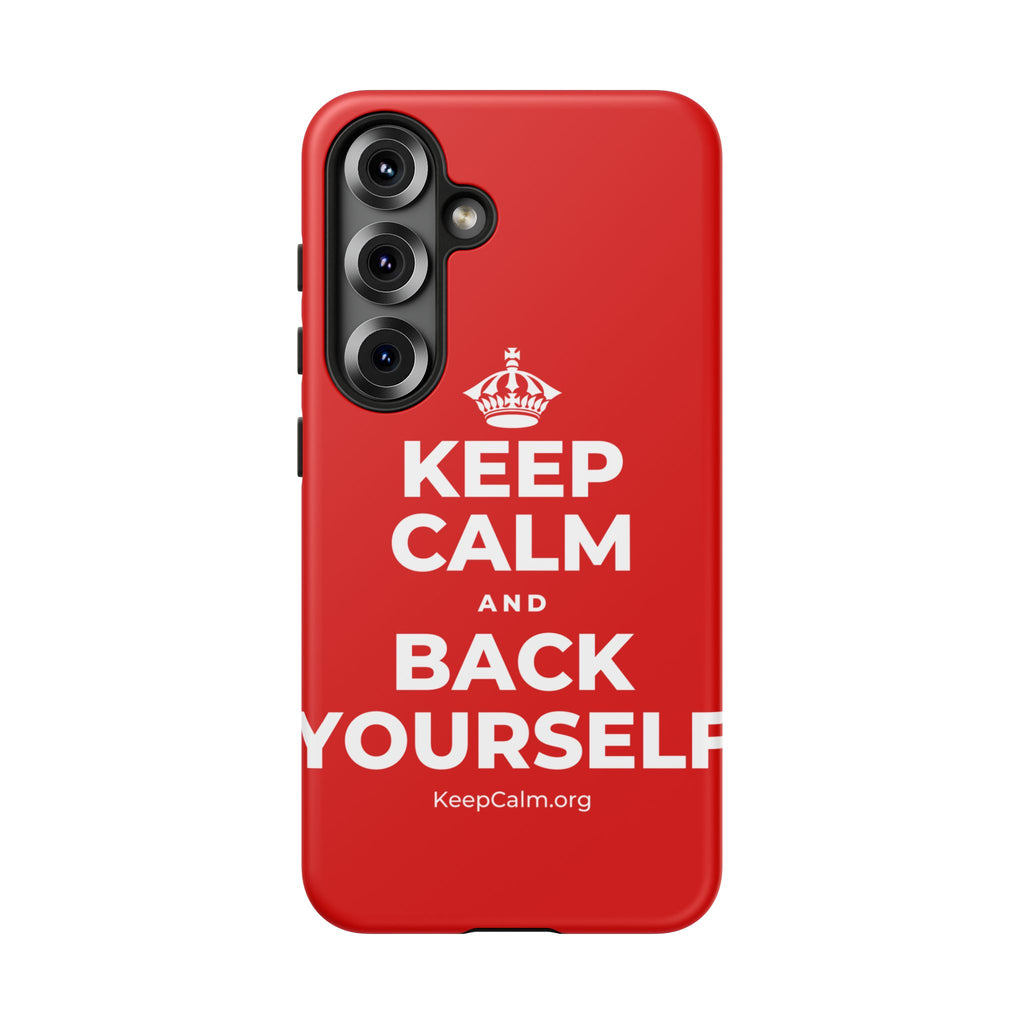 KEEP CALM AND BACK YOURSELF Phone Case