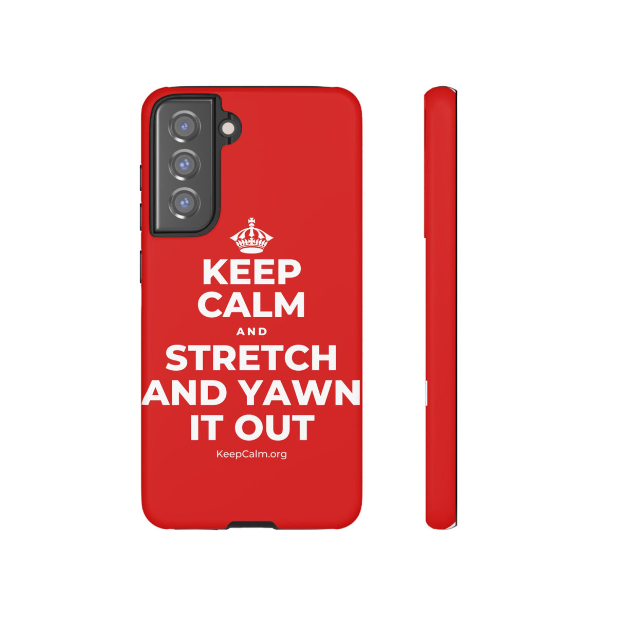 KEEP CALM AND STRETCH AND YAWN IT OUT Phone Case