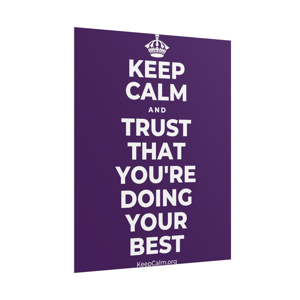 KEEP CALM AND TRUST THAT YOU'RE DOING YOUR BEST Poster