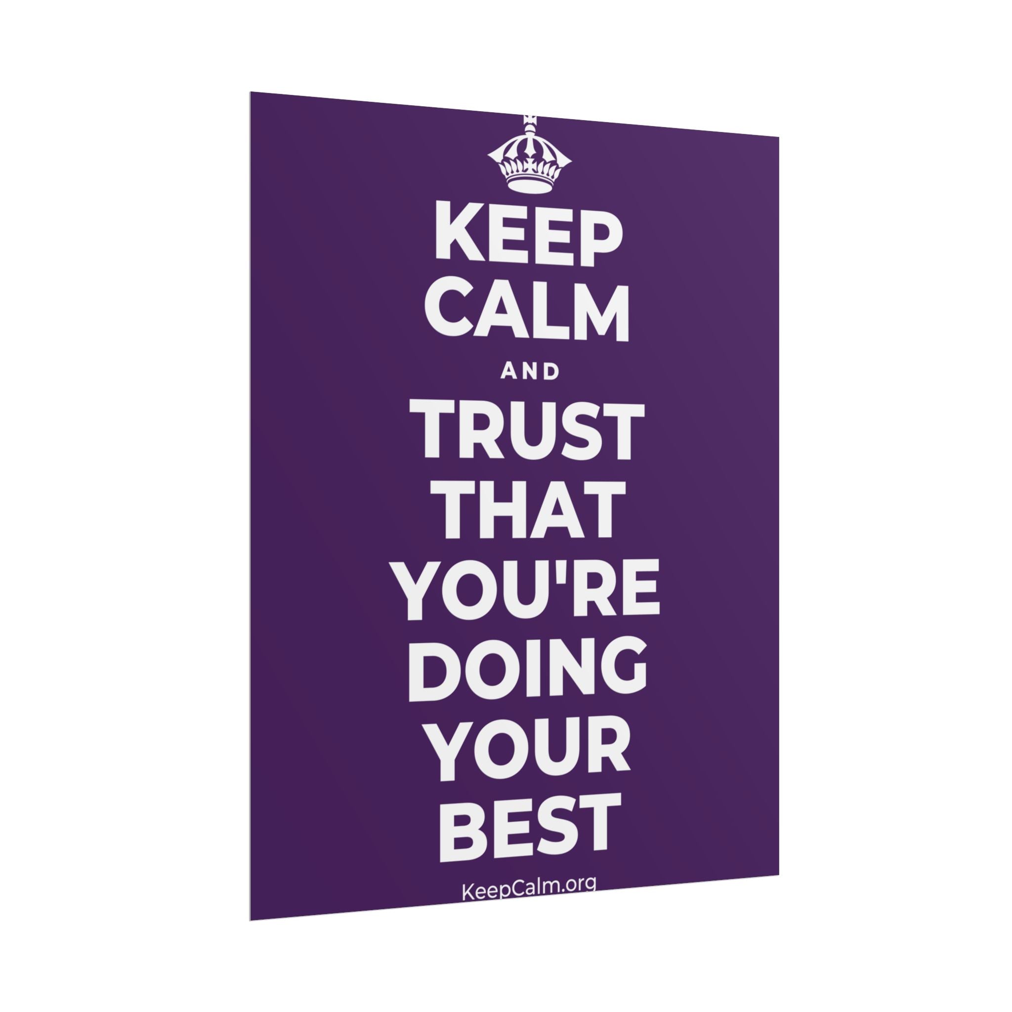 KEEP CALM AND TRUST THAT YOU'RE DOING YOUR BEST Poster
